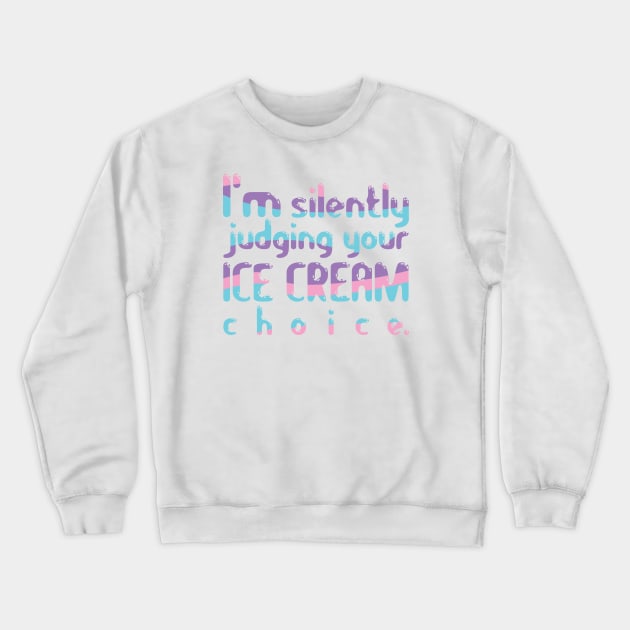 I'm Silently Judging Your Ice Cream Choice Crewneck Sweatshirt by Marija154